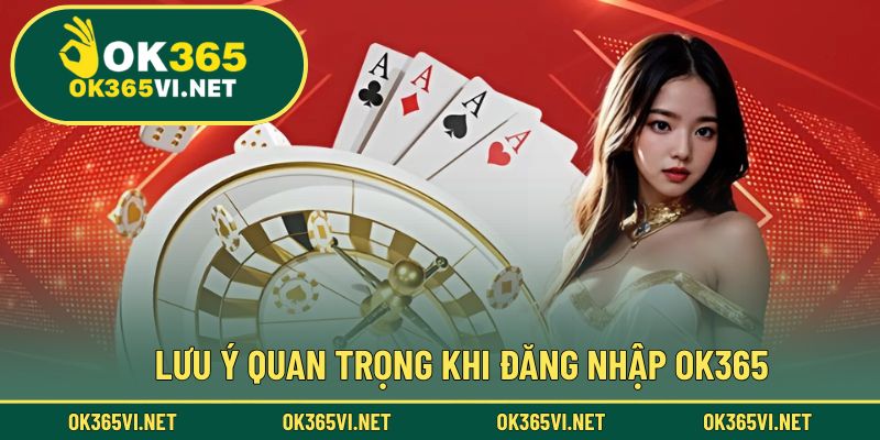 Các lưu ý quan trọng giúp bảo mật an toàn khi đăng nhập OK365
