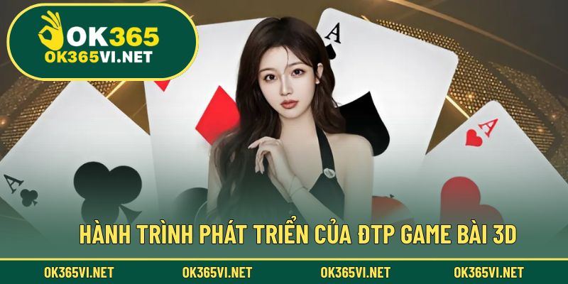 Câu chuyện phát triển mạnh mẽ của ĐTP Game Bài 3D