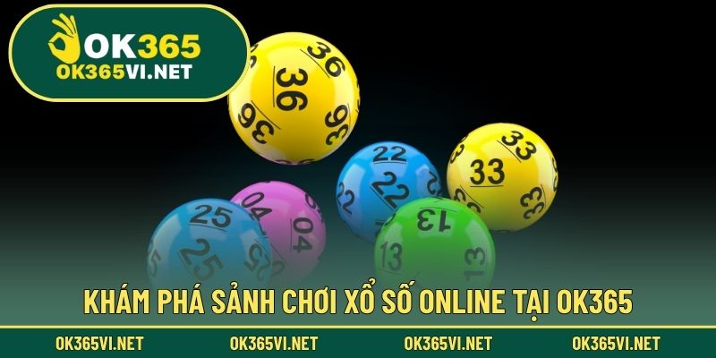 Khám phá sảnh chơi xổ số online tại OK365