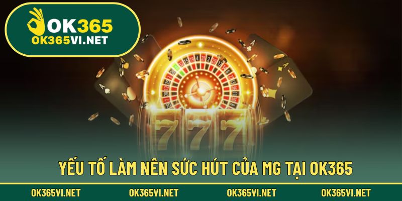 Lý do MG trở thành lựa chọn hàng đầu của người chơi
