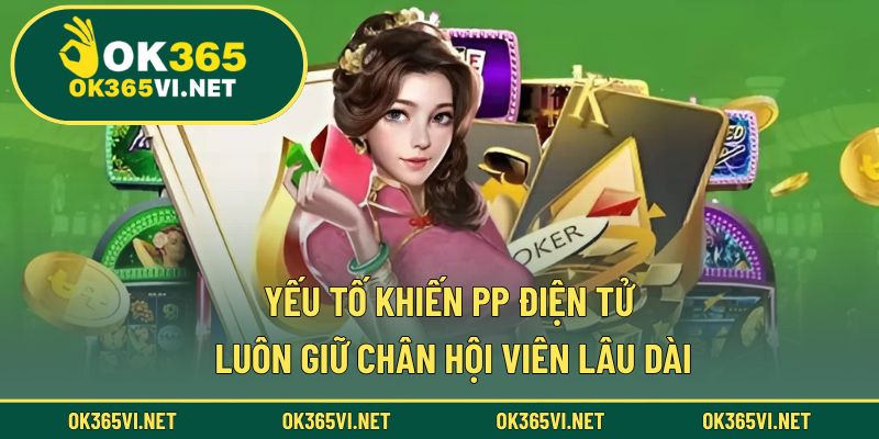 Lý do PP luôn là lựa chọn hàng đầu của người chơi