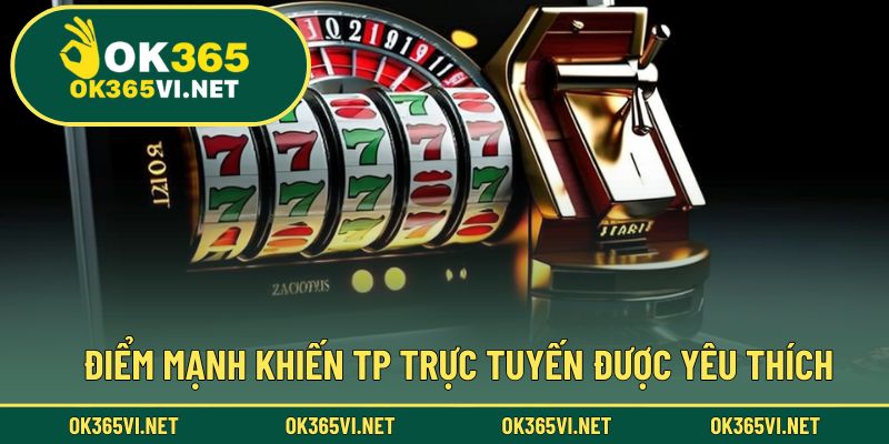 Lý do TP trở thành điểm đến yêu thích của game thủ