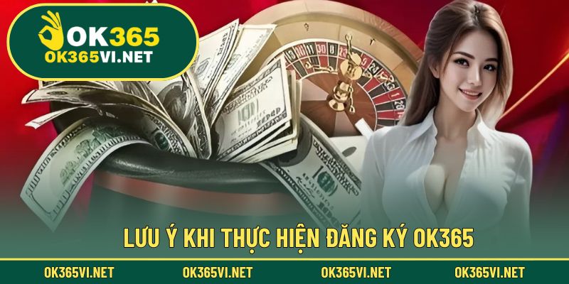 Những điều cần lưu ý khi thực hiện đăng ký OK365