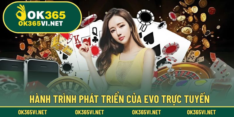 Quá trình hình thành và phát triển nổi bật của EVO Trực Tuyến