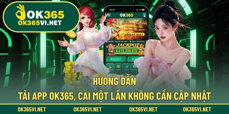Thao tác tải app trải nghiệm dễ dàng với app OK365