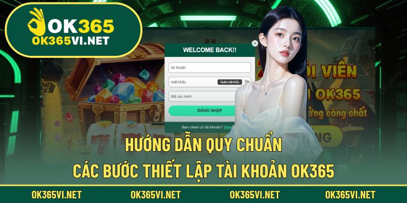 Đăng ký và giao dịch cực dễ dàng với OK365