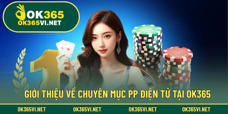 Thông tin về chuyên mục PP Điện Tử tại nhà cái