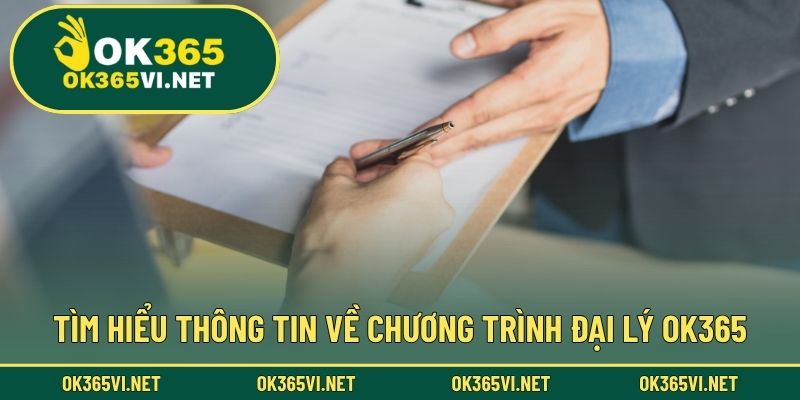 Tìm hiểu thông tin về chương trình đại lý OK365
